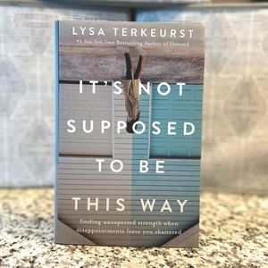 Lysa TerKeurst | “It's Not Supposed to Be This Way” | Hardcover Book